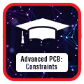 Advanced PCB Training for Constraints
